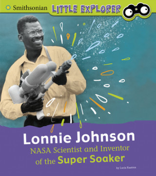 Kniha Lonnie Johnson: NASA Scientist and Inventor of the Super Soaker Lucia Tarbox Raatma