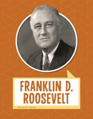 Kniha Franklin D. Roosevelt Laura K. Murray