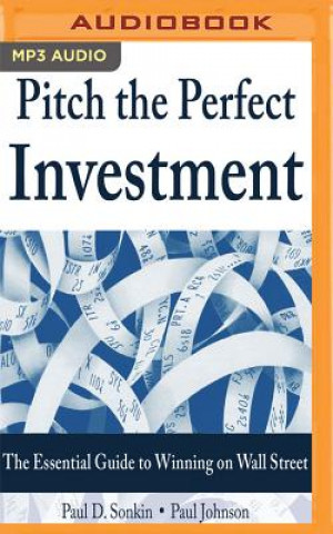 Digital Pitch the Perfect Investment: The Essential Guide to Winning on Wall Street Paul D. Sonkin