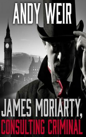 Audio James Moriarty, Consulting Criminal Andy Weir