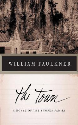 Audio The Town: A Novel of the Snopes Family William Faulkner