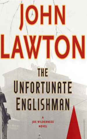 Audio The Unfortunate Englishman: A Joe Wilderness Novel John Lawton