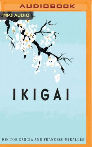 Digital Ikigai: Los Secretos de Japón Para Una Vida Larga y Feliz Hector Garcia