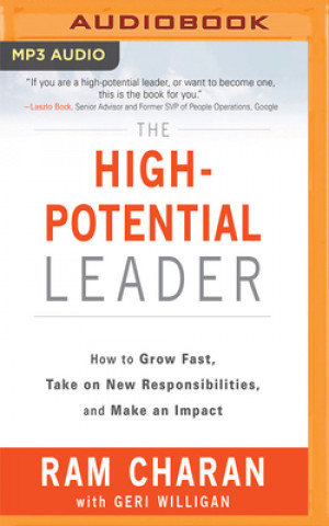Digital The High-Potential Leader: How to Grow Fast, Take on New Responsibilities, and Make an Impact Ram Charan