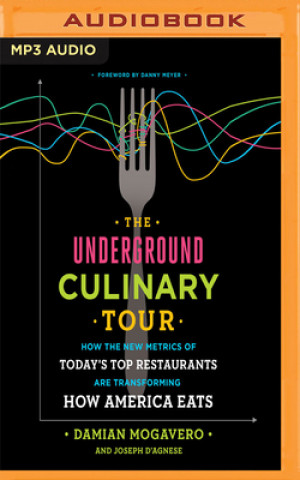 Digitale The Underground Culinary Tour: How the New Metrics of Today's Top Restaurants Are Transforming How America Eats Damian Mogavero