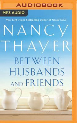 Digital Between Husbands and Friends Nancy Thayer
