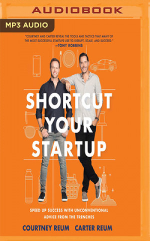 Digital Shortcut Your Startup: Speed Up Success with Unconventional Advice from the Trenches Courtney Reum