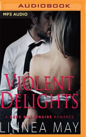 Digital Violent Delights: A Dark Billionaire Romance Linnea May