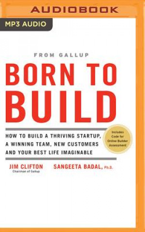 Digital Born to Build: How to Build a Thriving Startup, a Winning Team, New Customers and Your Best Life Imaginable Jim Clifton