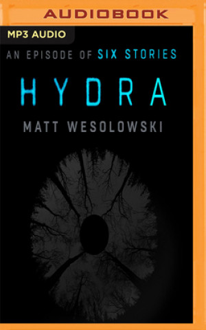 Digital Hydra: An Episode of Six Stories Matt Wesolowski