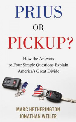 Audio Prius or Pickup?: How the Answers to Four Simple Questions Explain America's Great Divide Marc Hetherington