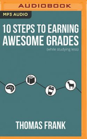 Digital 10 Steps to Earning Awesome Grades (While Studying Less) Thomas Frank