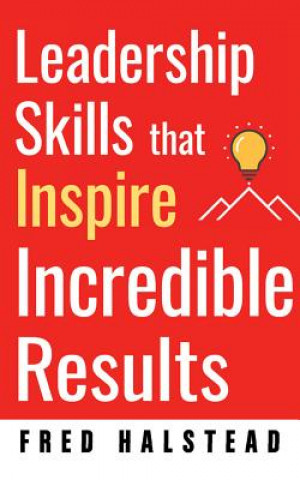 Audio Leadership Skills That Inspire Incredible Results Fred Halstead