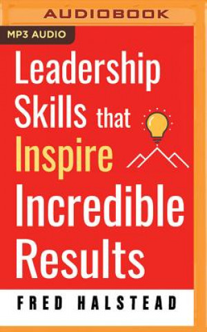 Digital Leadership Skills That Inspire Incredible Results Fred Halstead