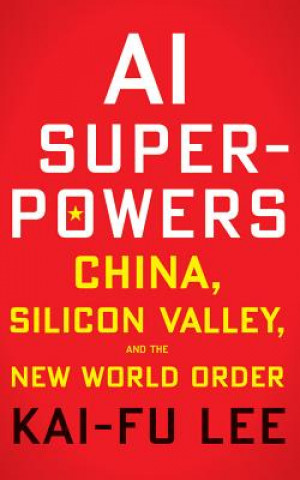 Аудио AI Superpowers: China, Silicon Valley, and the New World Order Kai-Fu Lee