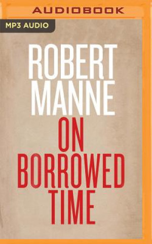 Digital On Borrowed Time Robert Manne