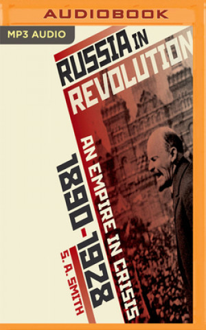 Digital Russia in Revolution: An Empire in Crisis, 1890 to 1928 S. A. Smith