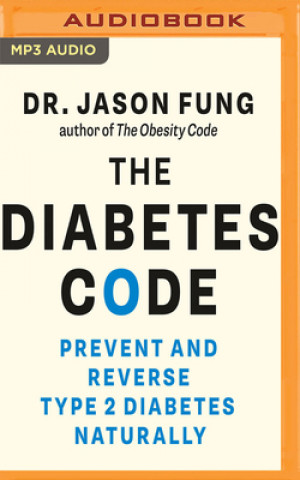 Digital The Diabetes Code: Prevent and Reverse Type 2 Diabetes Naturally Jason Fung