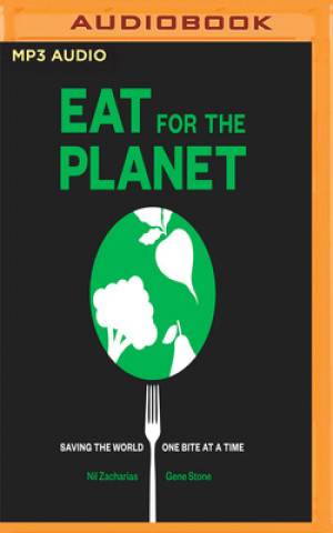 Digital Eat for the Planet: Saving the World, One Bite at a Time Nil Zacharias