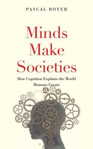 Hanganyagok Minds Make Societies: How Cognition Explains the World Humans Create Pascal Boyer