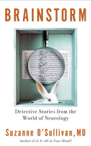 Audio Brainstorm: Detective Stories from the World of Neurology Suzanne O'Sullivan