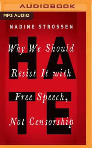 Digital Hate: Why We Should Resist It with Free Speech, Not Censorship Nadine Strossen