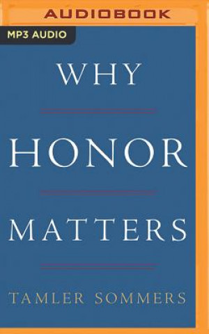 Digital Why Honor Matters Tamler Sommers