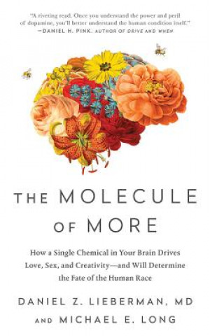 Audio The Molecule of More: How a Single Chemical in Your Brain Drives Love, Sex, and Creativity--And Will Determine the Fate of the Human Race Daniel Z. Lieberman