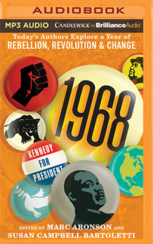 Digital 1968: Today's Authors Explore a Year of Rebellion, Revolution, and Change Marc Aronson (Editor)