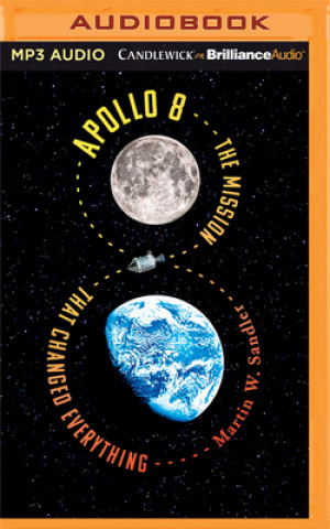 Digital Apollo 8: The Mission That Changed Everything Martin W. Sandler