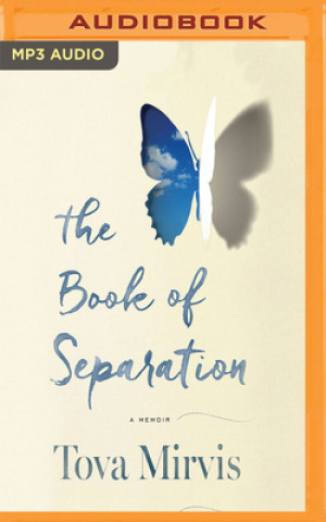 Digital The Book of Separation: A Memoir Tova Mirvis