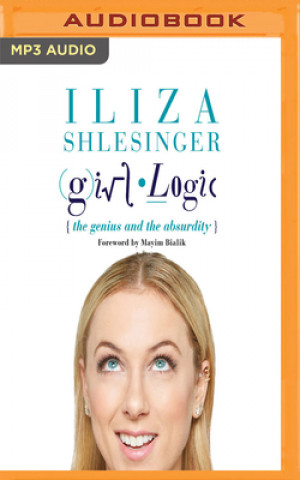 Digital Girl Logic: The Genius and the Absurdity Iliza Shlesinger
