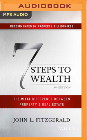Digital 7 Steps to Wealth: The Vital Difference Between Property & Real Estate John L. Fitzgerald