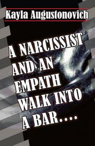 Kniha A Narcissist and an Empath Walk Into a Bar.... Kayla Augustonovich