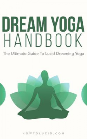 Könyv Dream Yoga Handbook: The Ultimate Guide To Lucid Dreaming Yoga Stefan Z