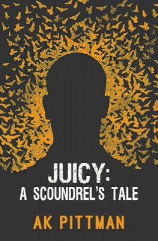 Buch Juicy: A Scoundrel's Tale Ak Pittman