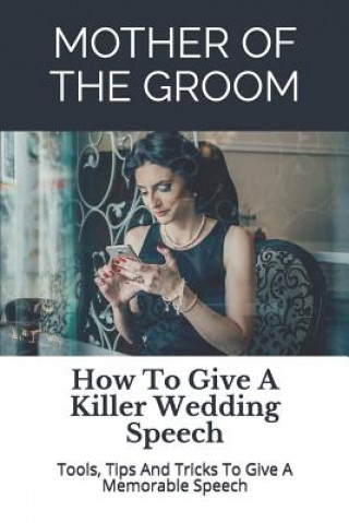 Kniha Mother of the Groom: How To Give A Killer Wedding Speech Story Ninjas