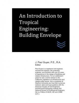 Книга An Introduction to Tropical Engineering: Building Envelope J. Paul Guyer