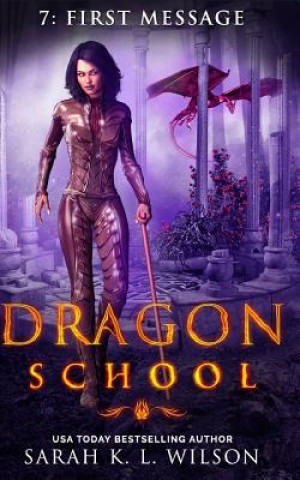 Kniha Dragon School: First Message Sarah K. L. Wilson