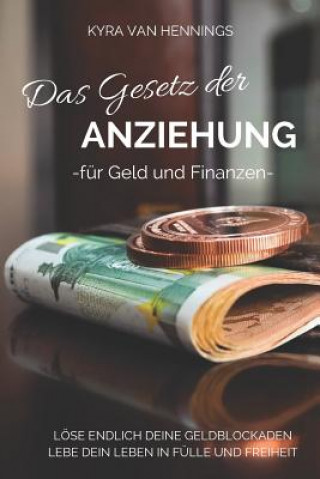 Könyv Das Gesetz Der Anziehung: -Für Geld Und Finanzen- Kyra van Hennings