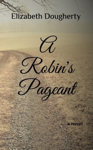 Knjiga A Robin's Pageant Elizabeth Dougherty