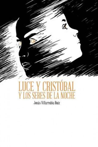 Kniha Luce y Cristobal y los seres de la noche Jonas Villarrubia Ruiz