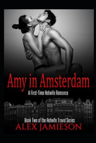 Kniha Amy in Amsterdam: A First-Time Hotwife Story Alex Jamieson