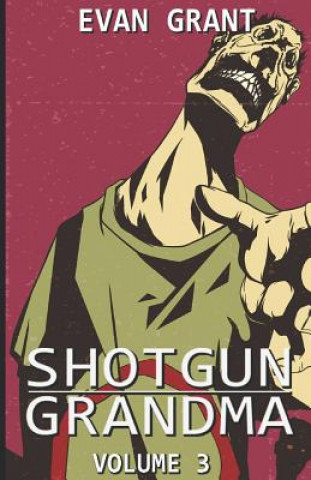 Kniha Shotgun Grandma: Volume 3 Evan Grant