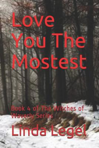 Knjiga Love You The Mostest: Book 4 of The Witches of Waverly Series Linda Legel