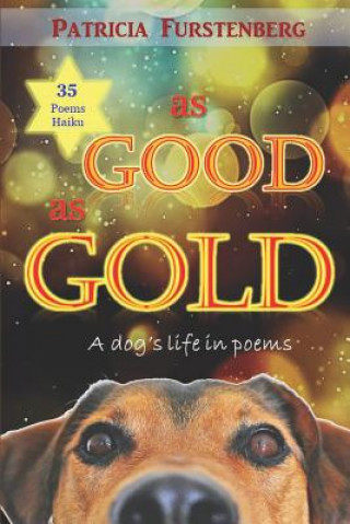 Carte As Good as Gold: A dog's life in poems Patricia Furstenberg