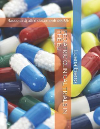 Kniha Pediatric Clinical Trials in the Eu: Raccolta di atti e documenti dell'UE Luana Fierro
