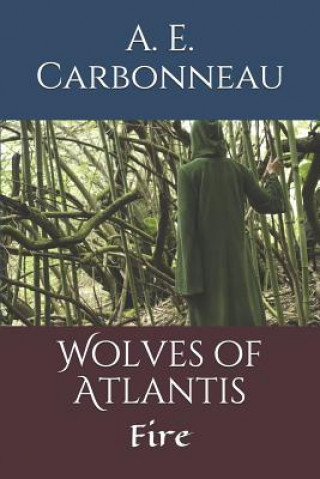 Kniha Wolves of Atlantis: Fire A. E. Carbonneau