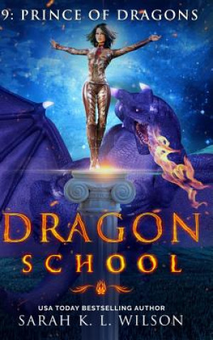 Kniha Dragon School: Prince of Dragons Sarah K. L. Wilson