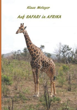 Livre Auf Safari in Afrika: Kenia 2009, Südafrika 2015 Klaus Metzger